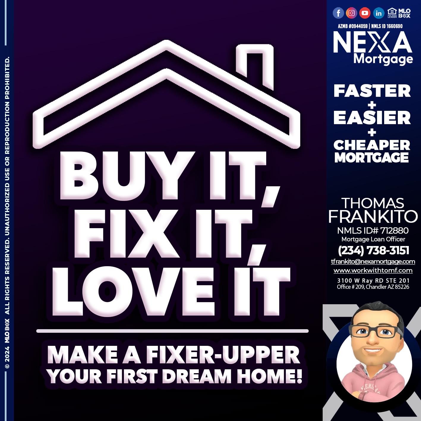 BUY IT FIX IT LOVE IT - Thomas Frankito -Mortgage Loan Officer