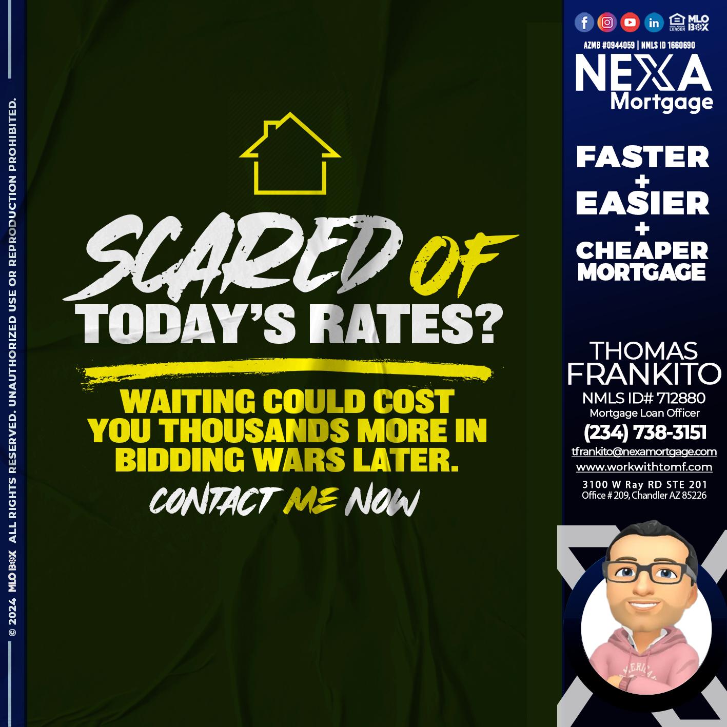 SCARED OF TODAY RATES? - Thomas Frankito -Mortgage Loan Officer