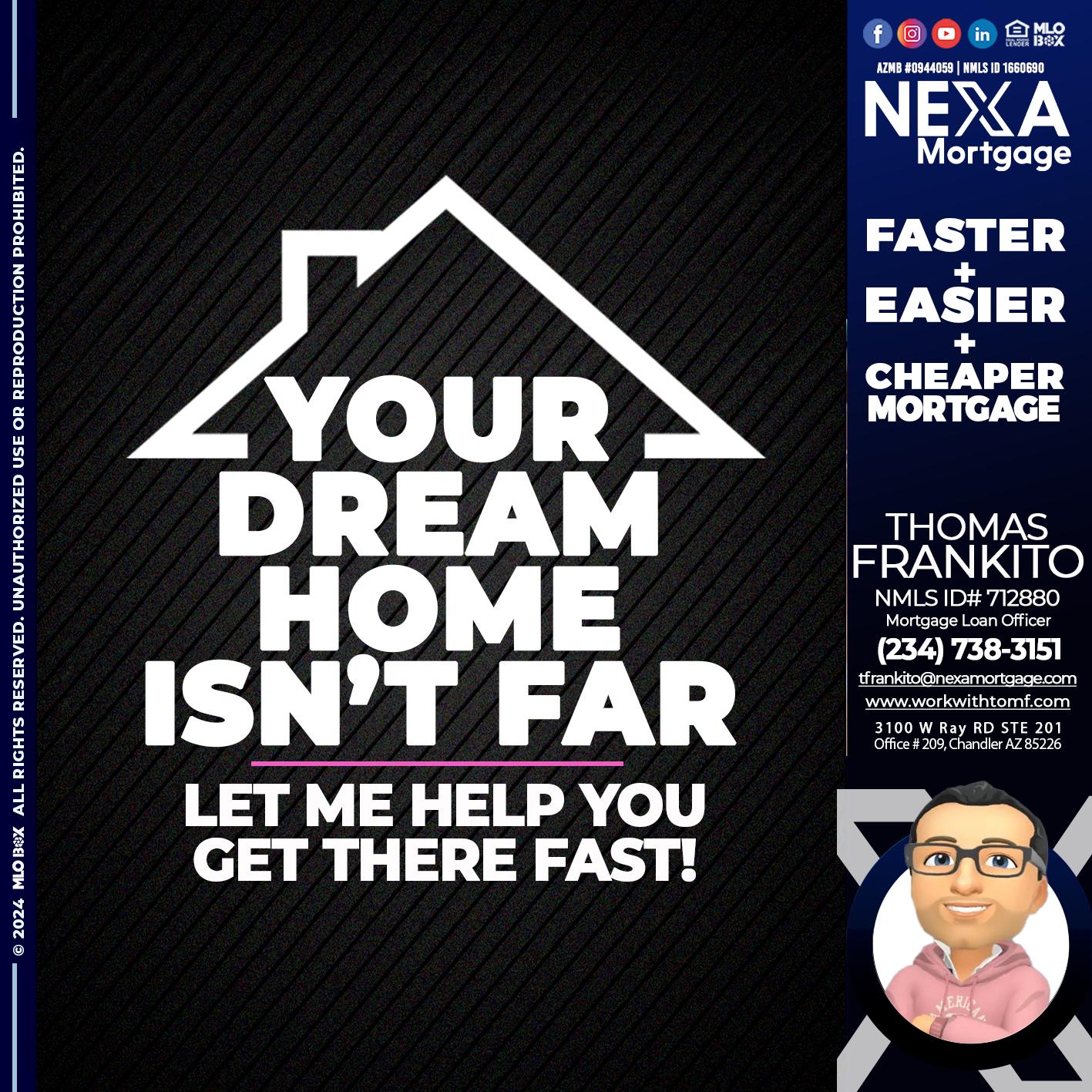 YOUR DREAM HOME - Thomas Frankito -Mortgage Loan Officer