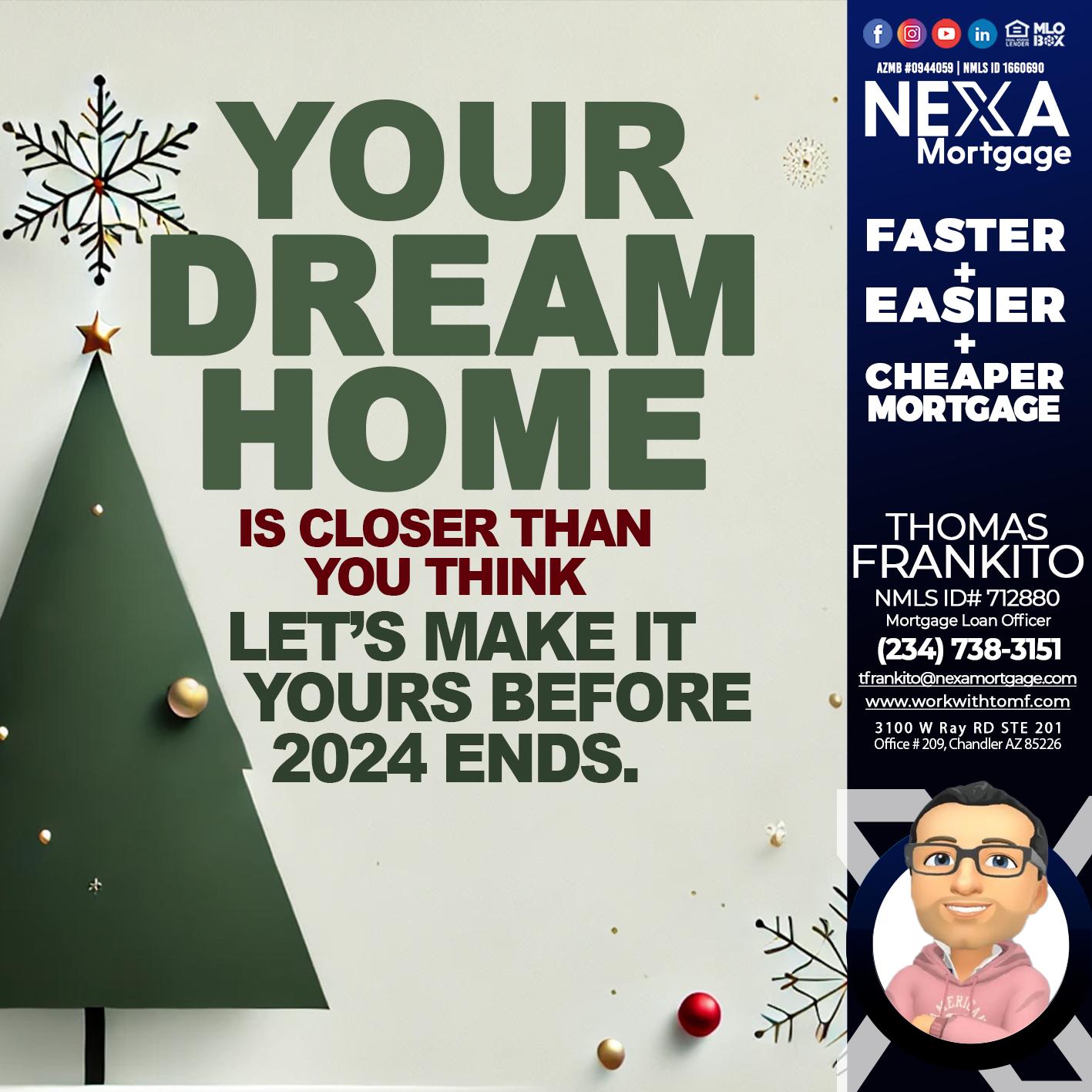 YOUR DREAM HOME - Thomas Frankito -Mortgage Loan Officer