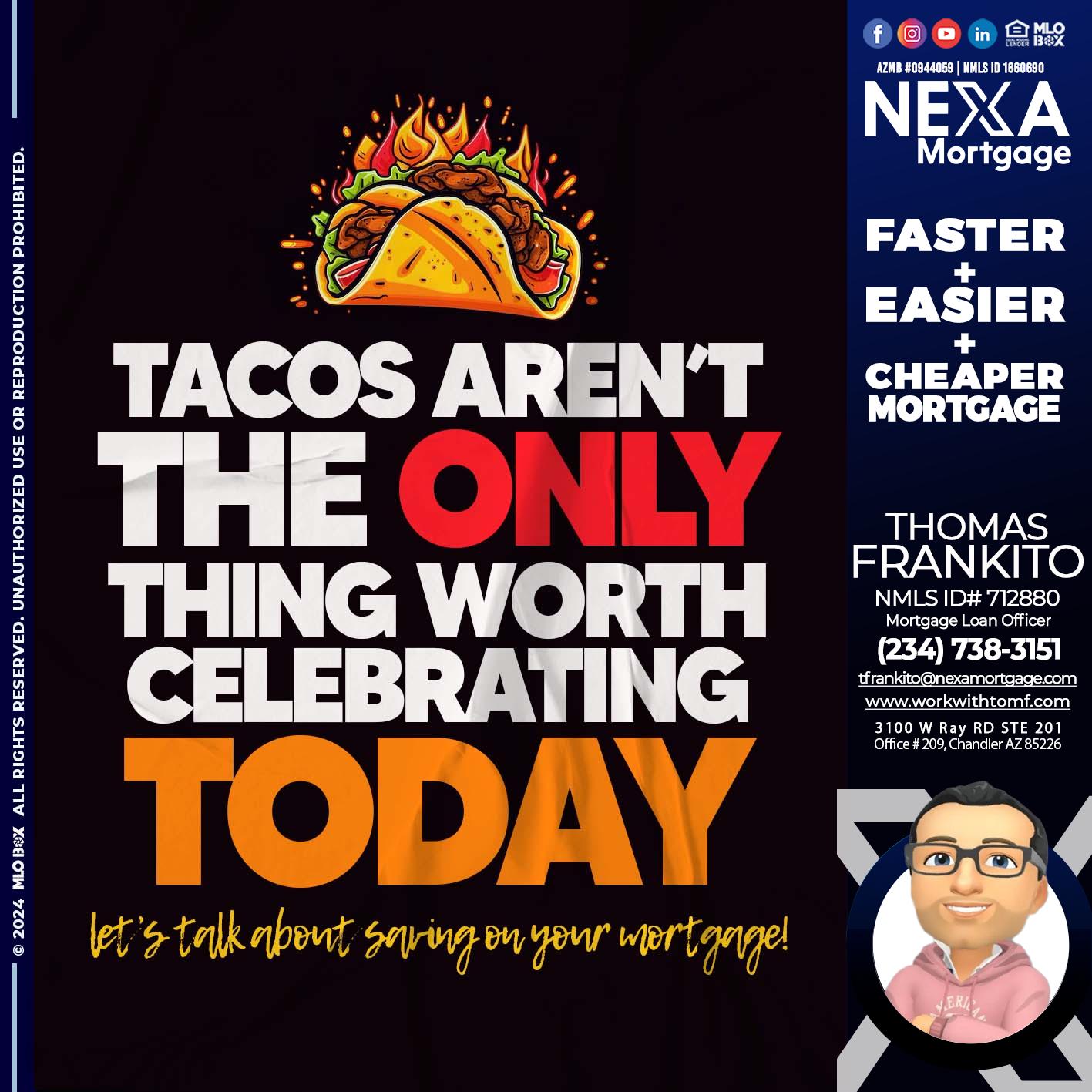 TACOS ARENT THE ONLY - Thomas Frankito -Mortgage Loan Officer