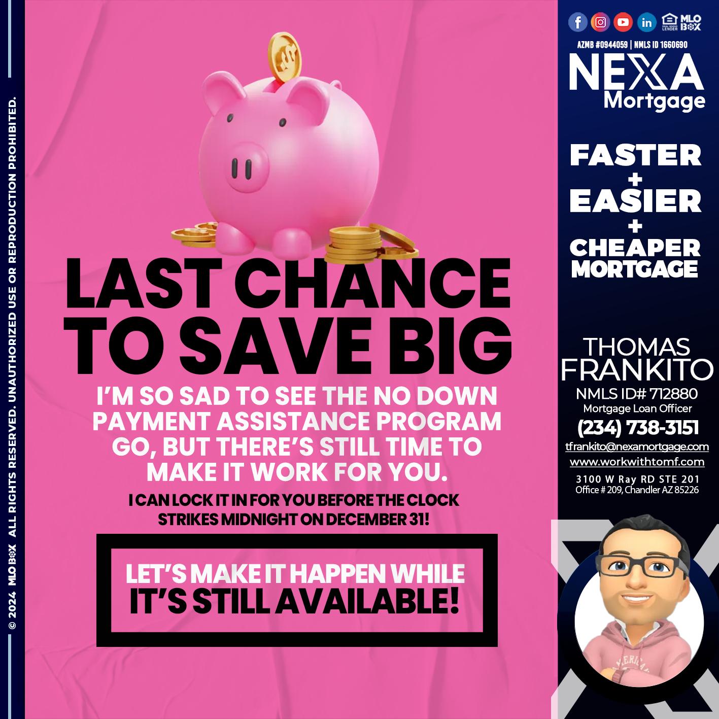 LAST CHANCE TO SAVE BIG - Thomas Frankito -Mortgage Loan Officer