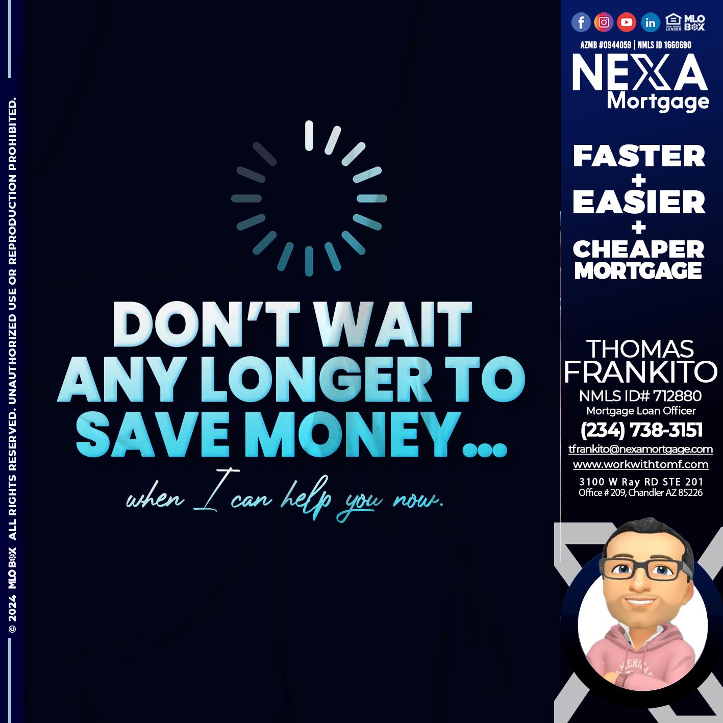 DONT WAIT - Thomas Frankito -Mortgage Loan Officer