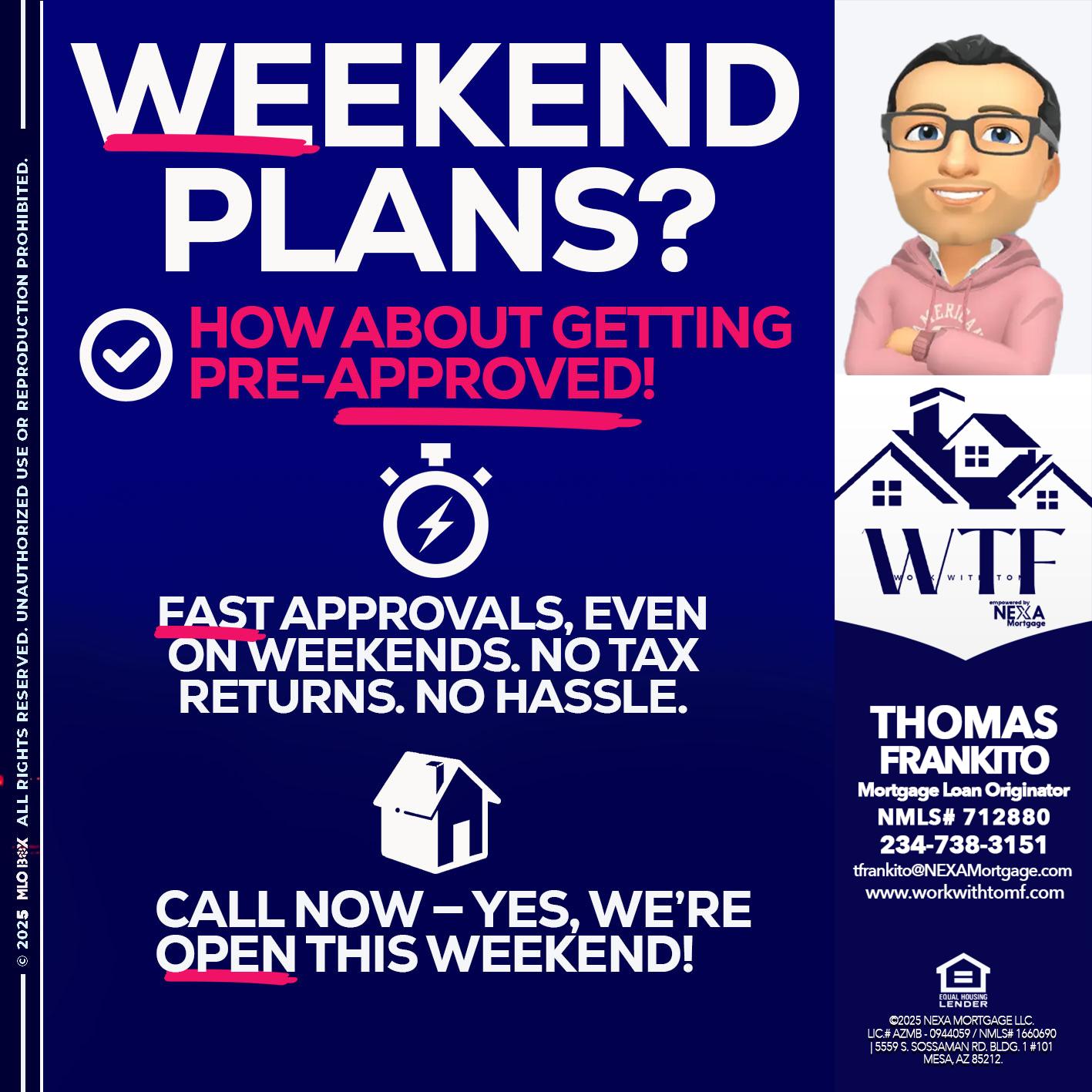 WEEKEND PLANS? - Thomas Frankito -Mortgage Loan Officer