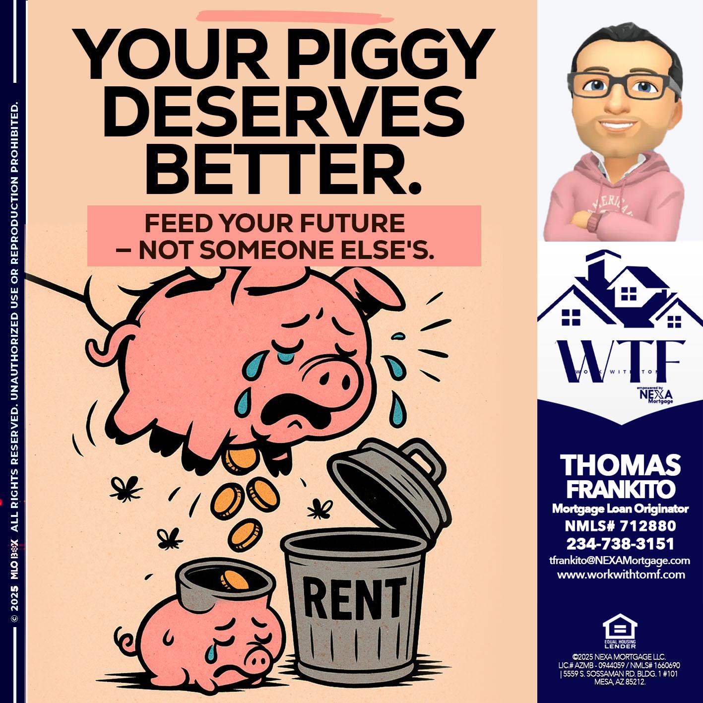 YOUR PIGGY - Thomas Frankito -Mortgage Loan Officer