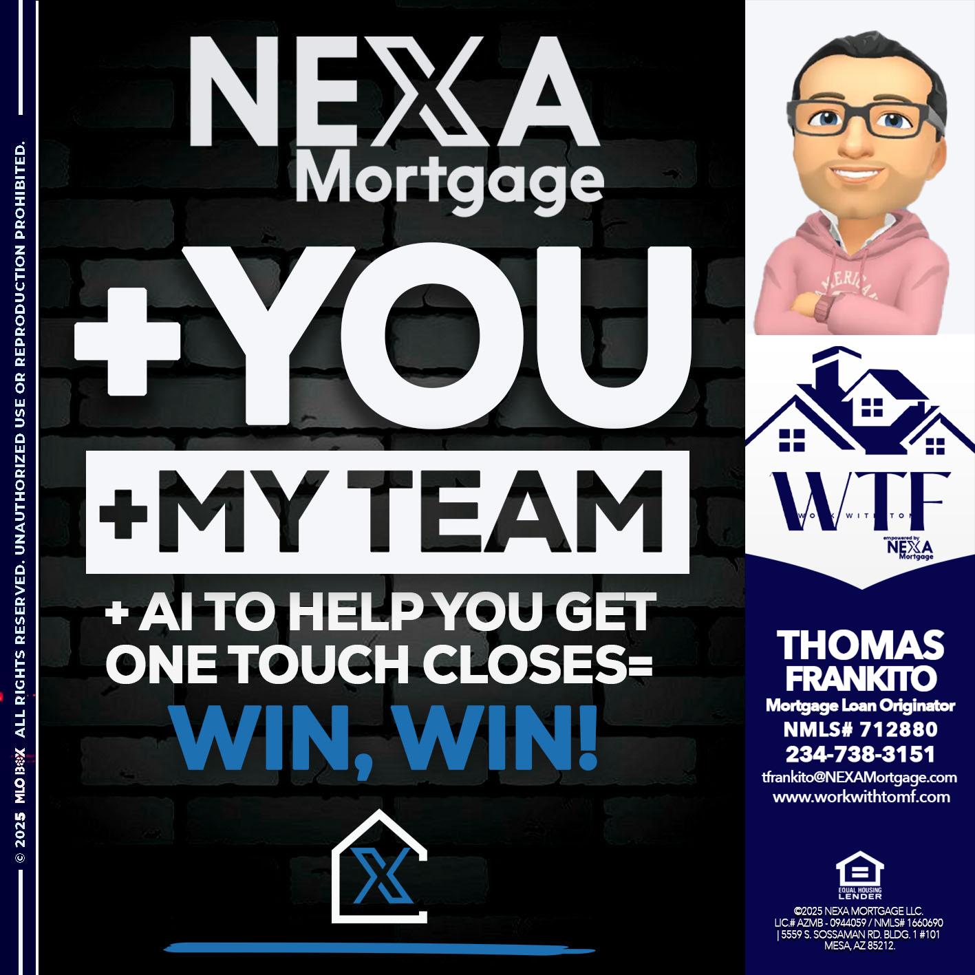 NEXA + YOU + MY TEAM - Thomas Frankito -Mortgage Loan Officer