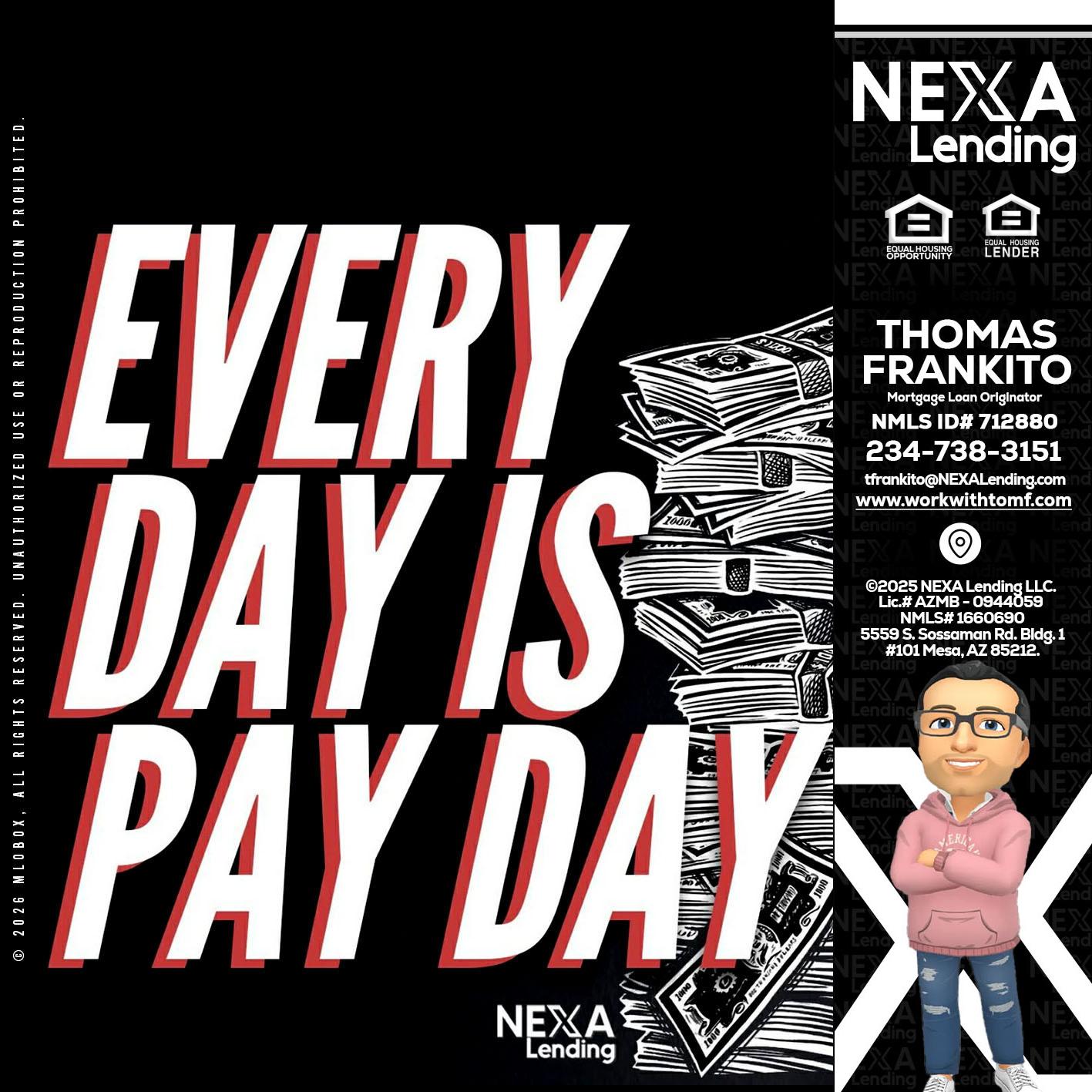 EVERY DAY IS PAY DAY - Thomas Frankito -Mortgage Loan Officer