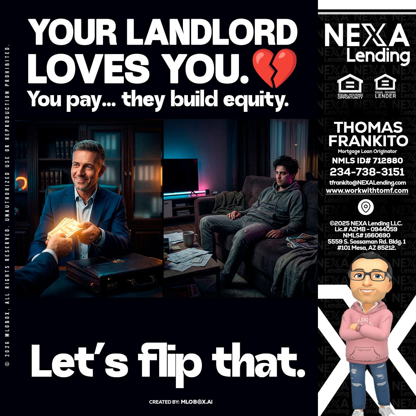 your landlord - Thomas Frankito -Mortgage Loan Officer