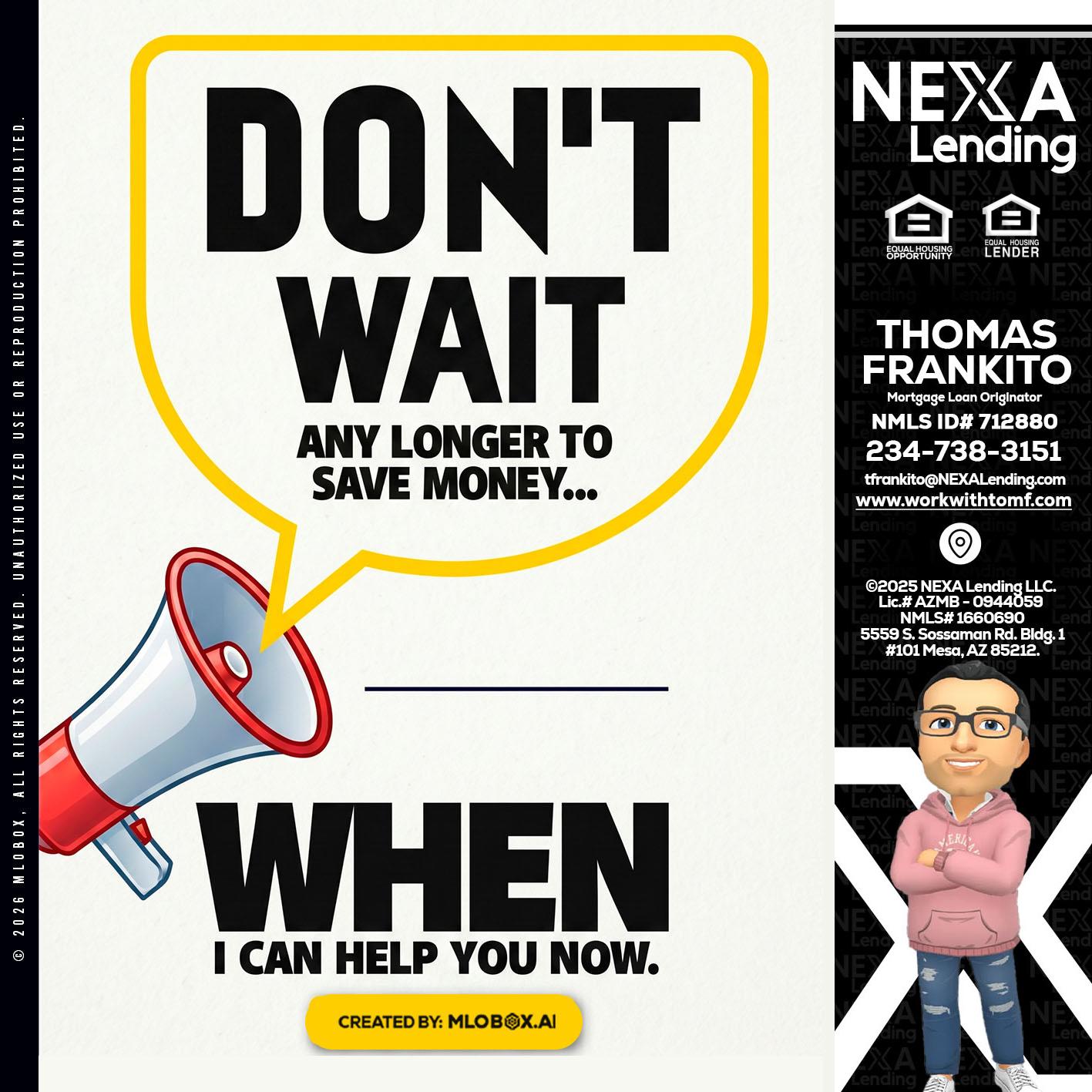 DONT WAIT - Thomas Frankito -Mortgage Loan Officer