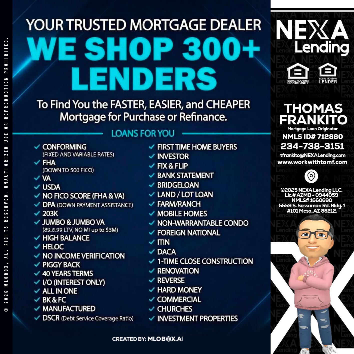we shop 300 + lenders - Thomas Frankito -Mortgage Loan Officer