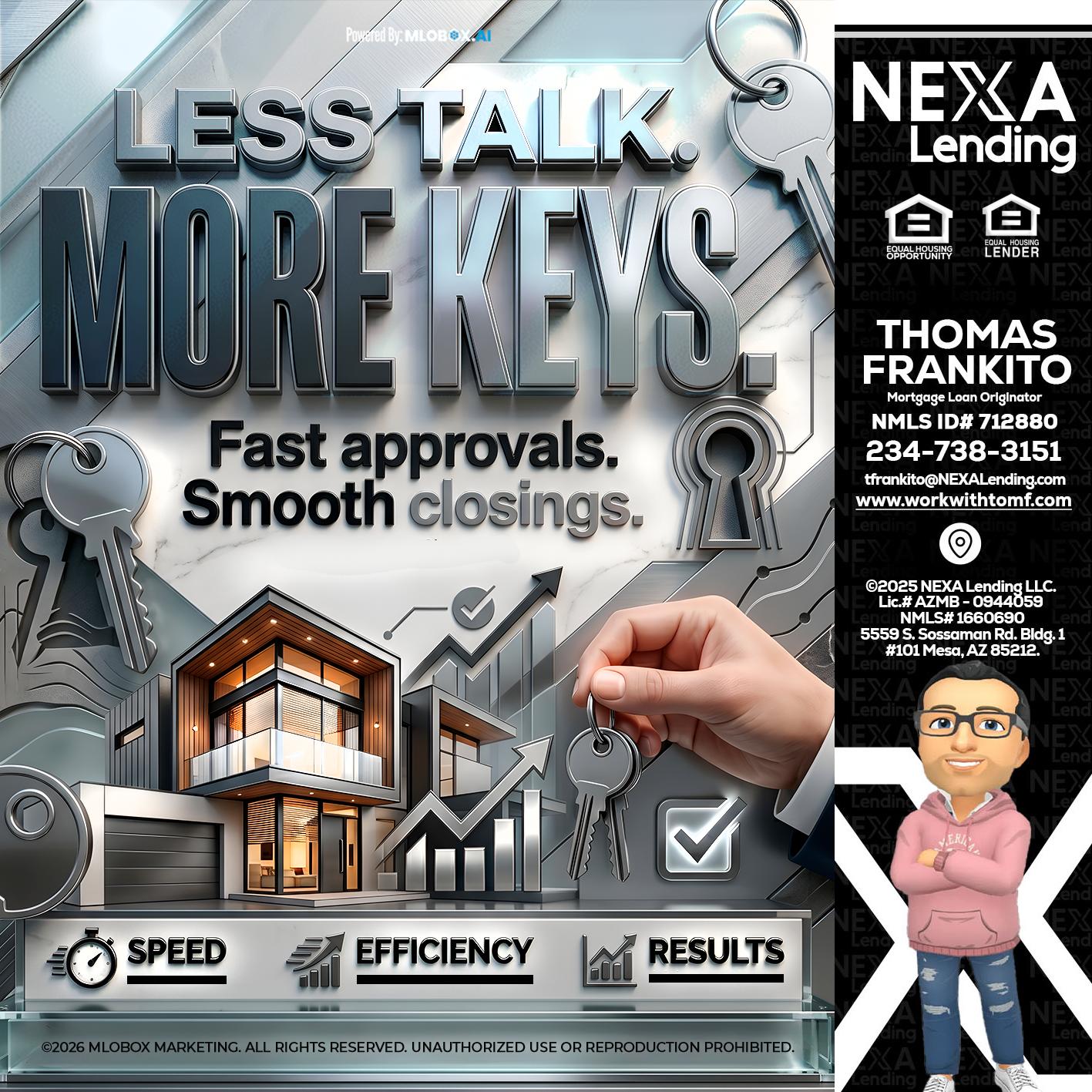 LESS TALK, MORE KEYS! - Thomas Frankito -Mortgage Loan Officer