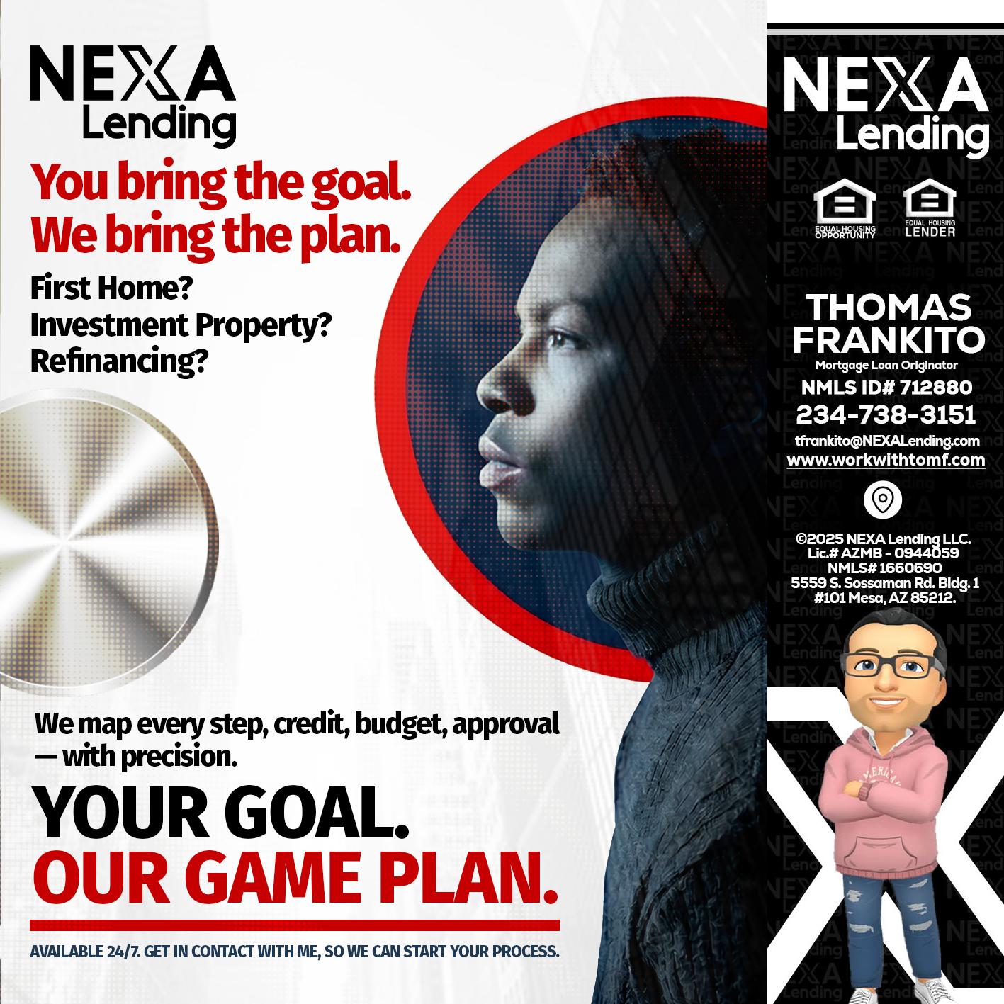YOUR GOAL. OUR GAME PLAN. - Thomas Frankito -Mortgage Loan Officer