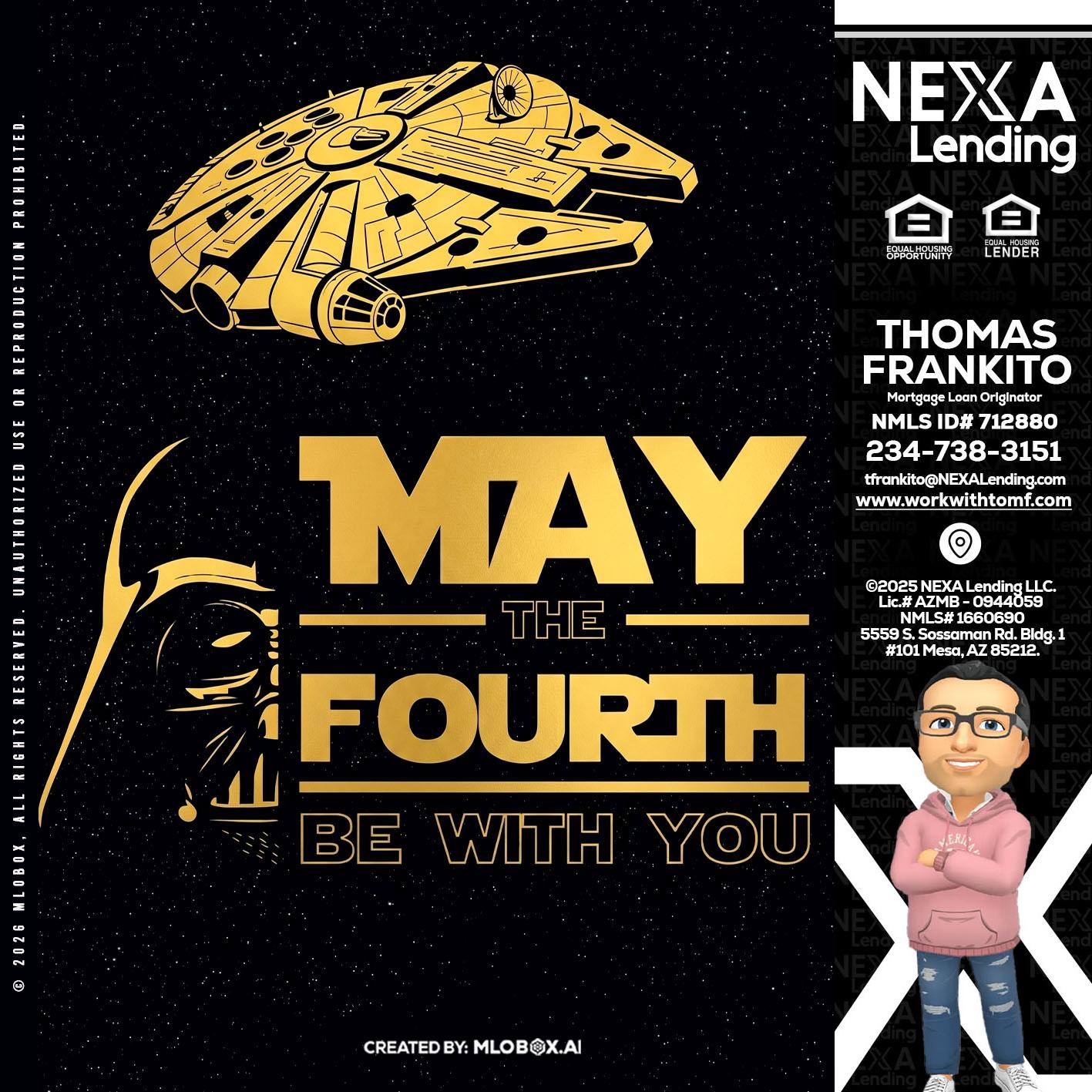 MAY THE FOURTH - Thomas Frankito -Mortgage Loan Officer